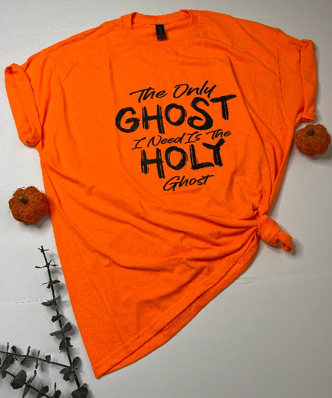 The Only Ghost I Need Is The Holy Ghost T-Shirt